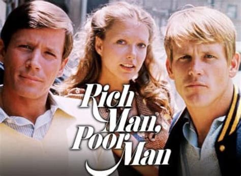 Rich Man Poor Man .